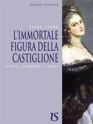 cover image of L'immortale figura della Castiglione. Il mito, la memoria, i luoghi